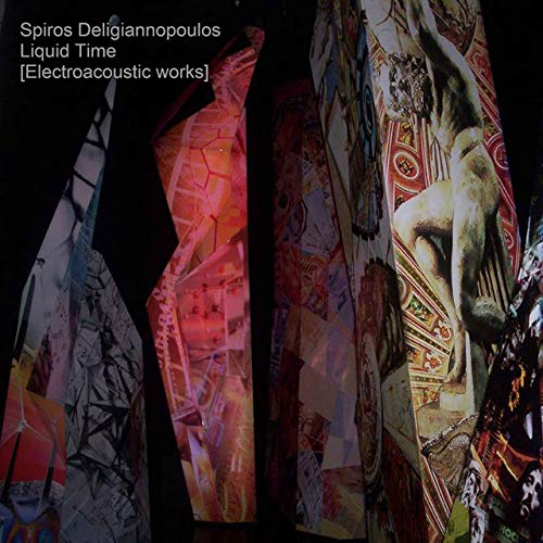 Spiros Deligiannopoulos: Liquid Time [elecroacoustic works]